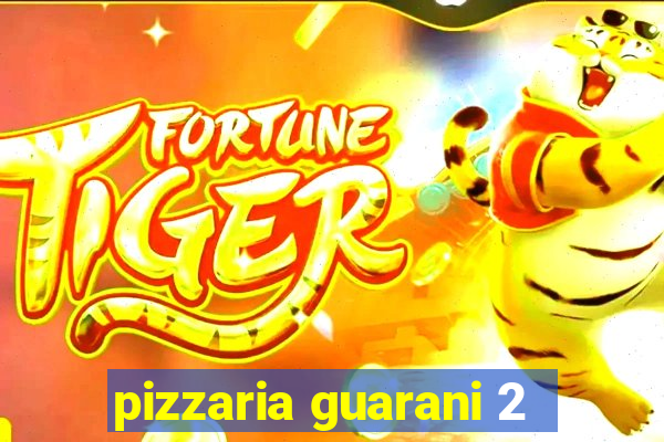 pizzaria guarani 2